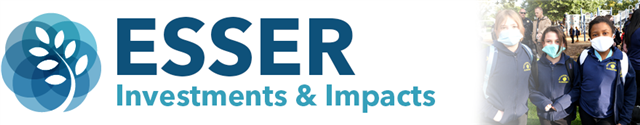 ESSER Funds banner Investments and Impacts ESSER Funds banner Investments and Impacts